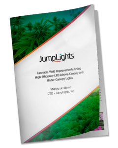 JumpLights® Whitepaper: Cannabis Yield Improvements Using High Efficiency LED Above-Canopy and Under-Canopy Lights